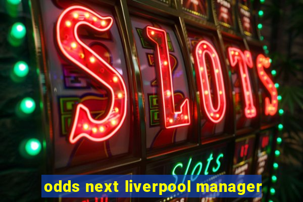 odds next liverpool manager