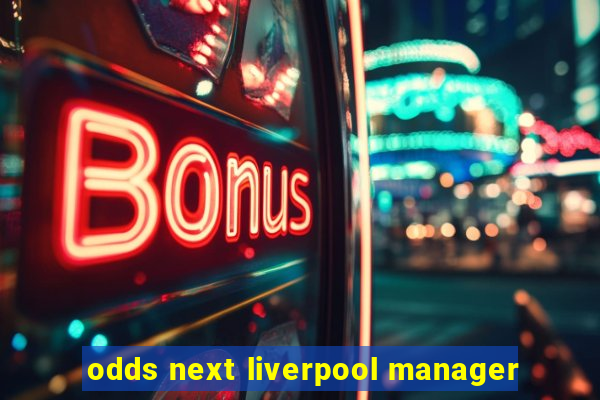 odds next liverpool manager