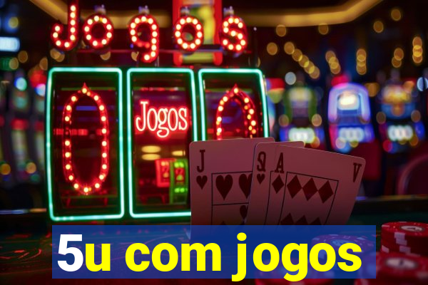 5u com jogos