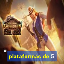 plataformas de 5