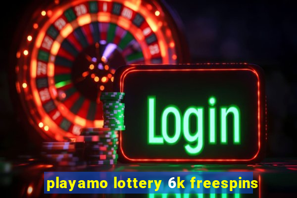 playamo lottery 6k freespins