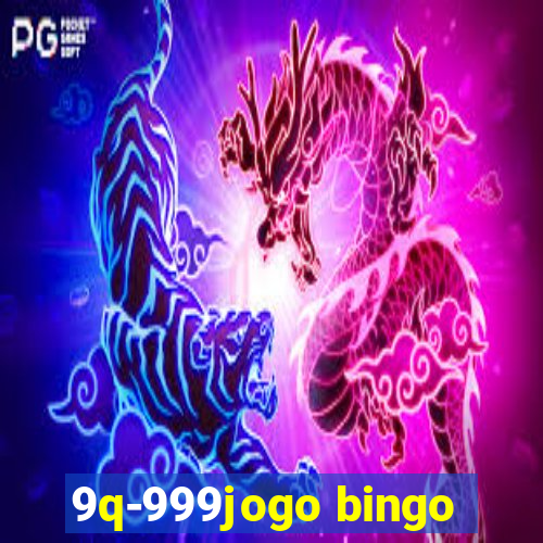 9q-999jogo bingo