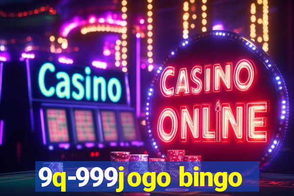 9q-999jogo bingo