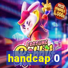 handcap 0