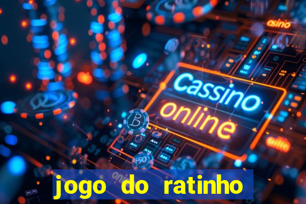 jogo do ratinho que ganha dinheiro