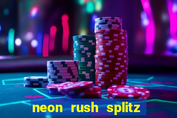 neon rush splitz slot free play