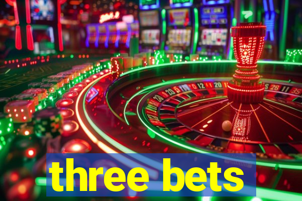 three bets