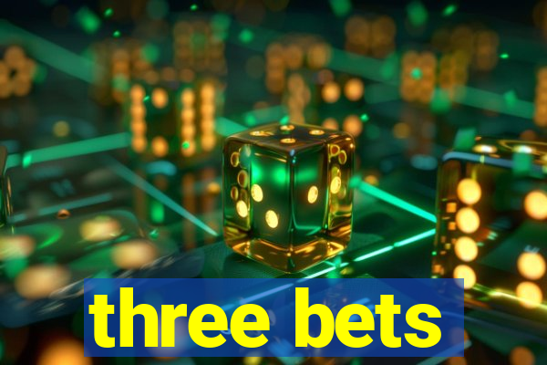 three bets