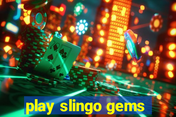 play slingo gems