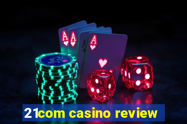 21com casino review