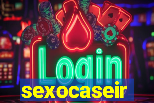 sexocaseir