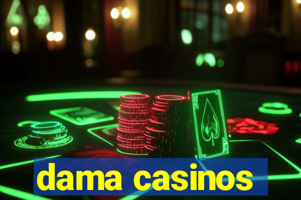 dama casinos