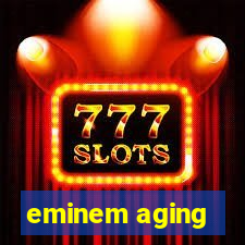 eminem aging