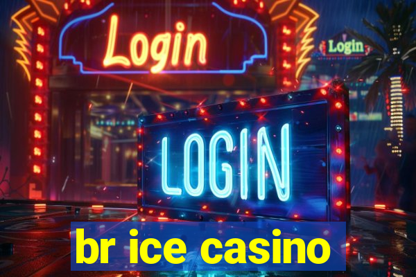 br ice casino