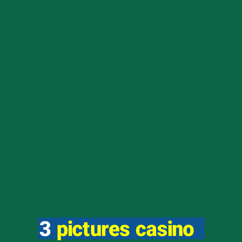 3 pictures casino