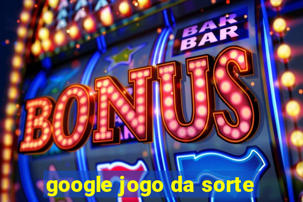 google jogo da sorte