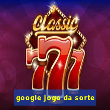 google jogo da sorte