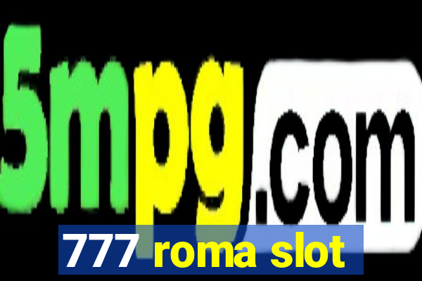 777 roma slot