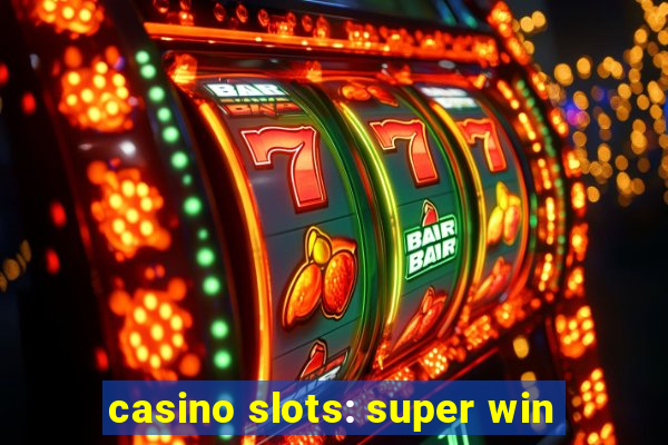 casino slots: super win