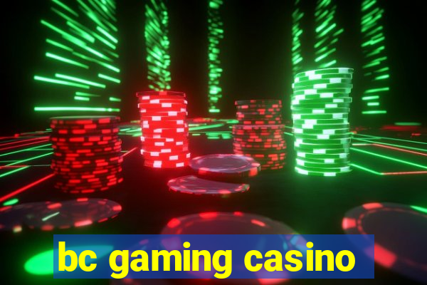 bc gaming casino