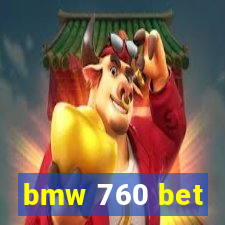 bmw 760 bet