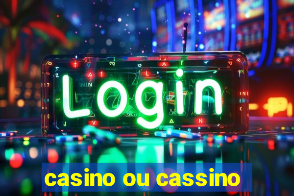 casino ou cassino