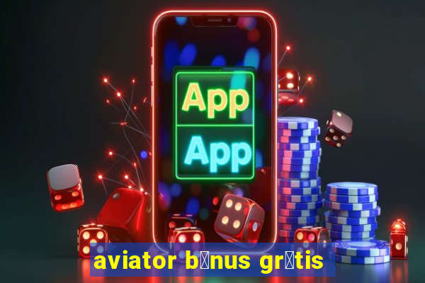 aviator b么nus gr谩tis