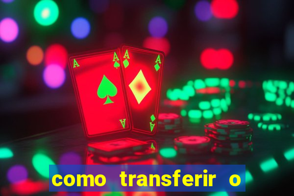 como transferir o dinheiro do fortune tiger