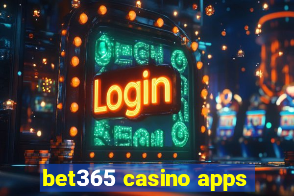 bet365 casino apps