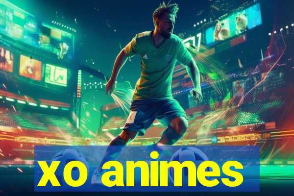 xo animes