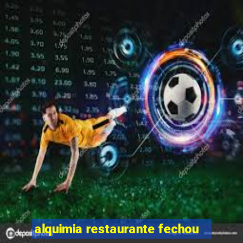 alquimia restaurante fechou