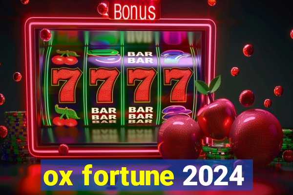 ox fortune 2024