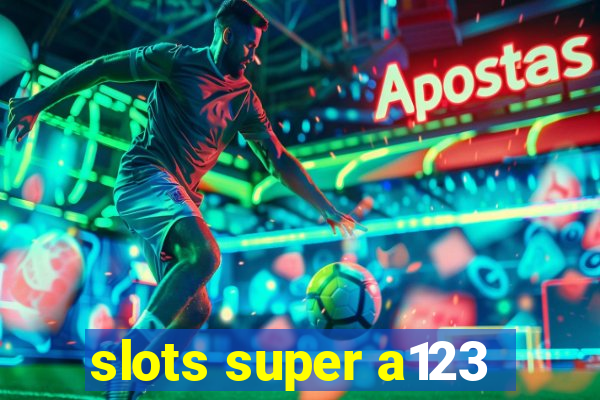 slots super a123