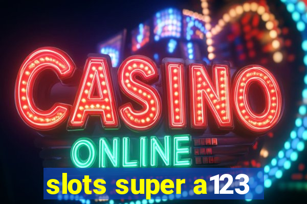 slots super a123