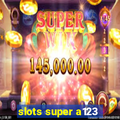 slots super a123