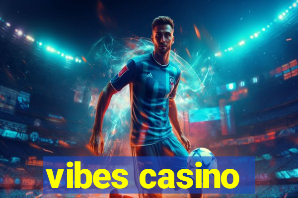 vibes casino