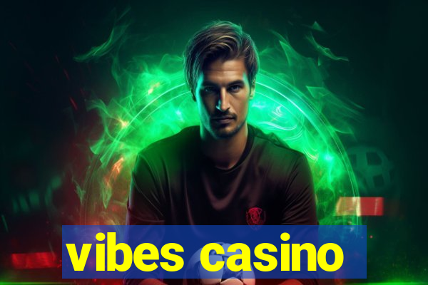 vibes casino