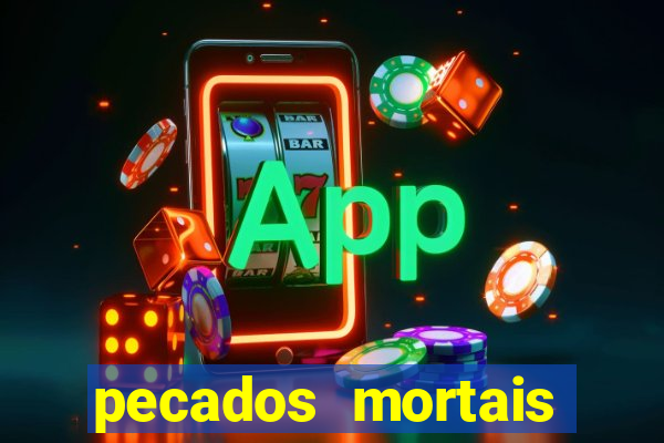 pecados mortais para confessar