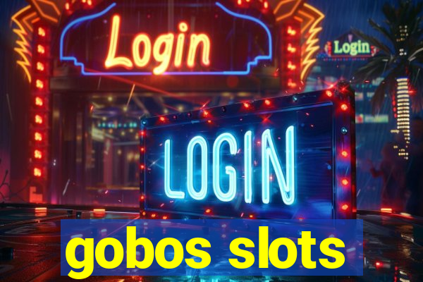 gobos slots