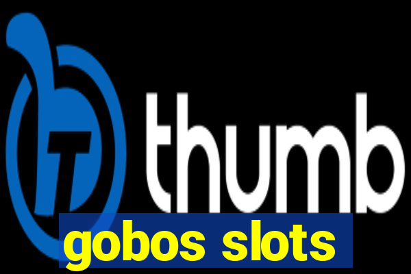 gobos slots