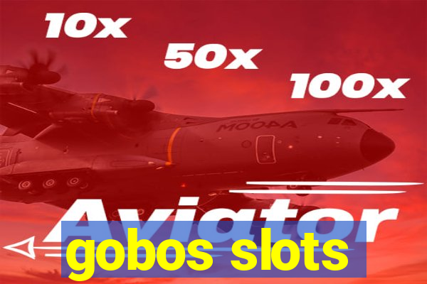 gobos slots