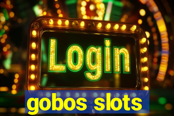 gobos slots