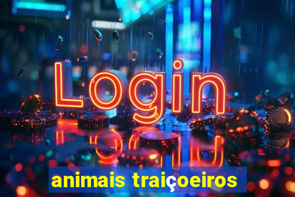 animais traiçoeiros