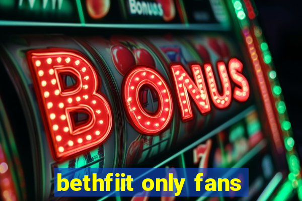 bethfiit only fans