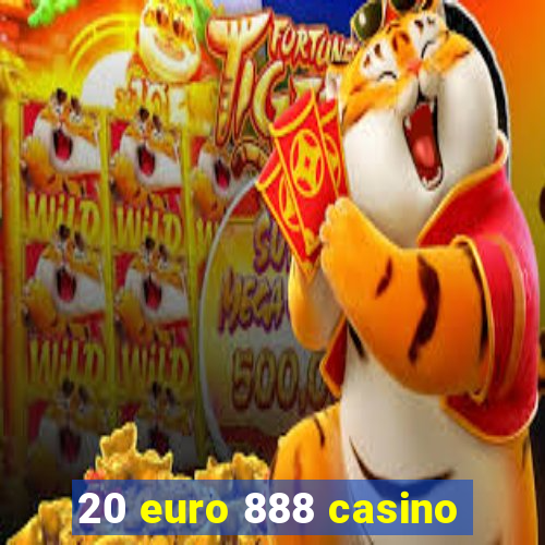 20 euro 888 casino