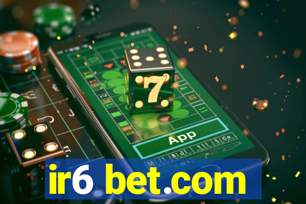 ir6 bet.com