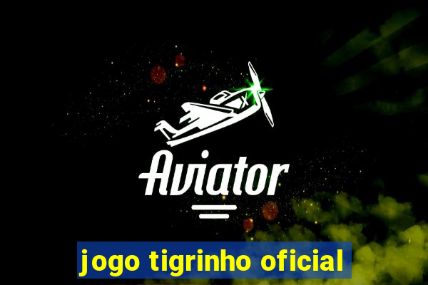 jogo tigrinho oficial