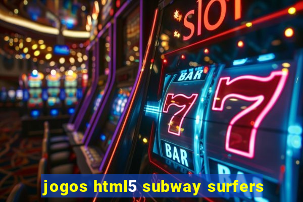 jogos html5 subway surfers