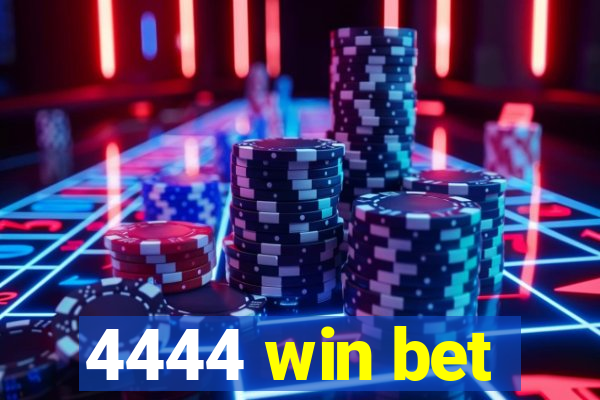 4444 win bet