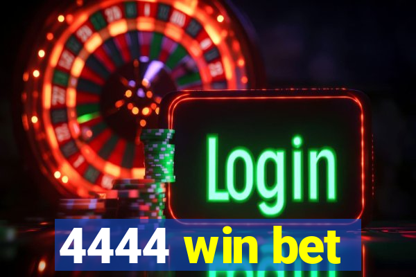 4444 win bet